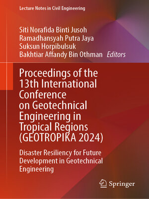 cover image of Proceedings of the 13th International Conference on Geotechnical Engineering in Tropical Regions (GEOTROPIKA 2024)